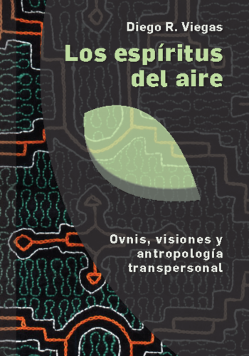 Los espíritus del aire Ovnis, visiones y antropología transpersonal