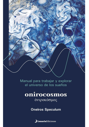 Onirocosmos, Manual para trabajar y explorar el universo de los sueños Oneiros Speculum