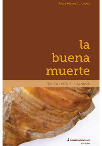 La buena muerte. Enteógenos y eutanasia