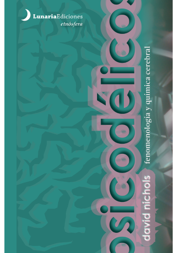 Psicodélicos. Fenomenología y química cerebral