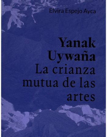 Yanak Uywaña: La crianza mutua de las artes