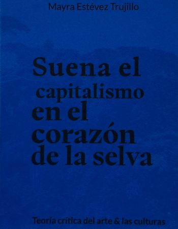 Suena el capitalismo en el corazón de la selva