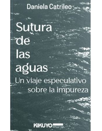 SUTURA DE LAS AGUAS: UN VIAJE ESPECULATIVO DE LA IMPUREZA