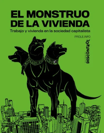 El Monstruo de la Vivienda – Trabajo y vivienda en la sociedad capitalista