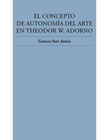 El concepto de autonomía del arte en Theodor W. Adorno